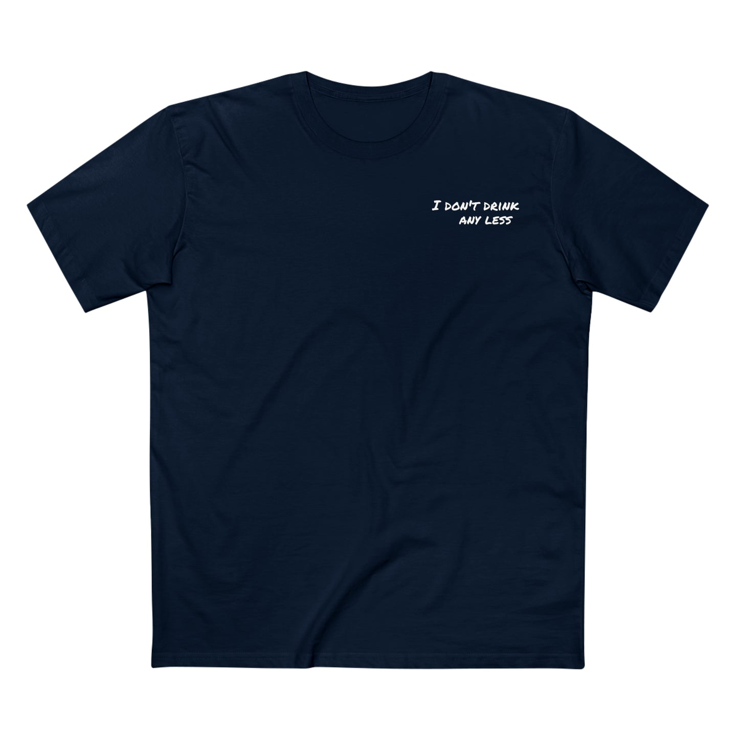 I Don't Drink Anymore Shirt (Front & Back)