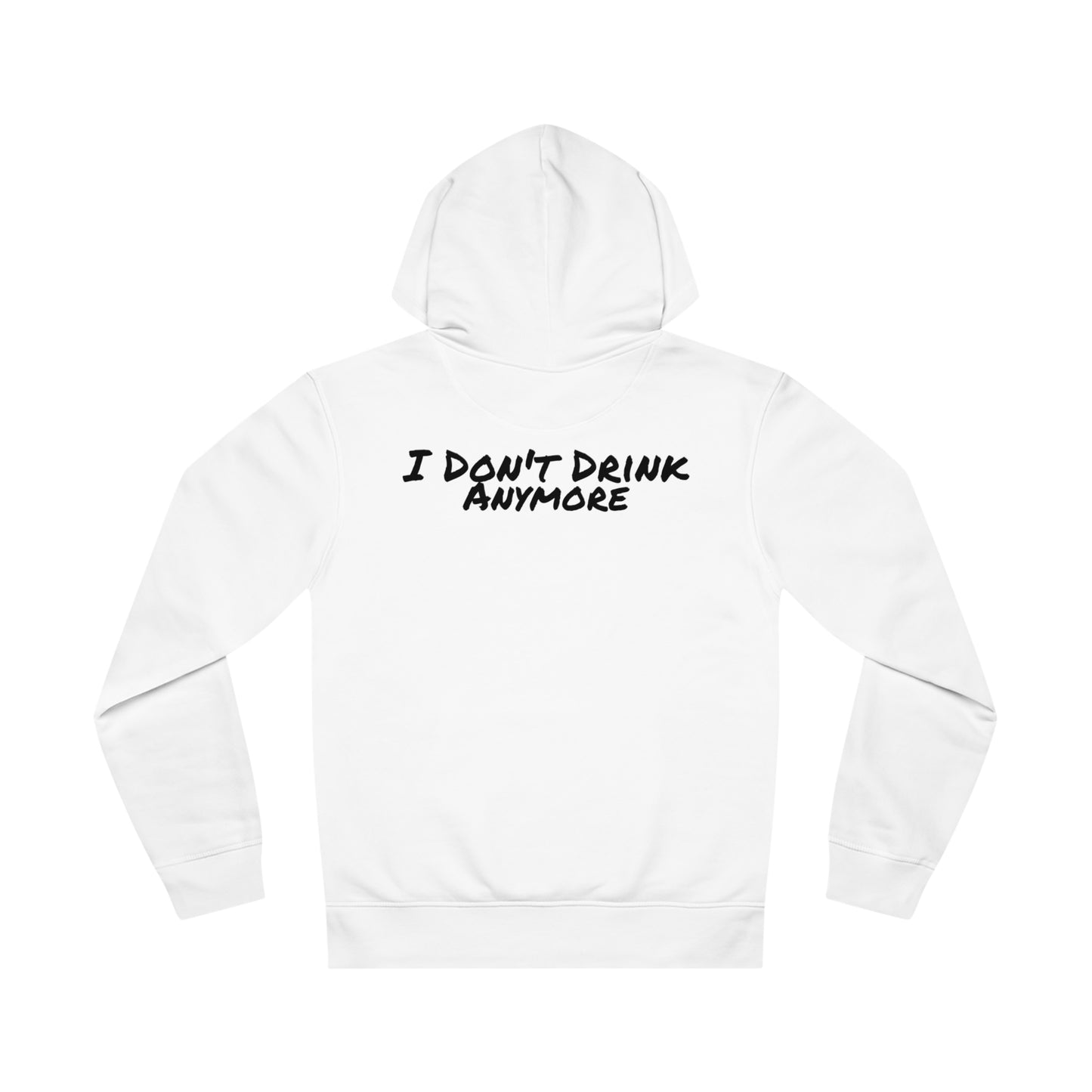 I Don't Drink Anymore Hoody (Front & Back)