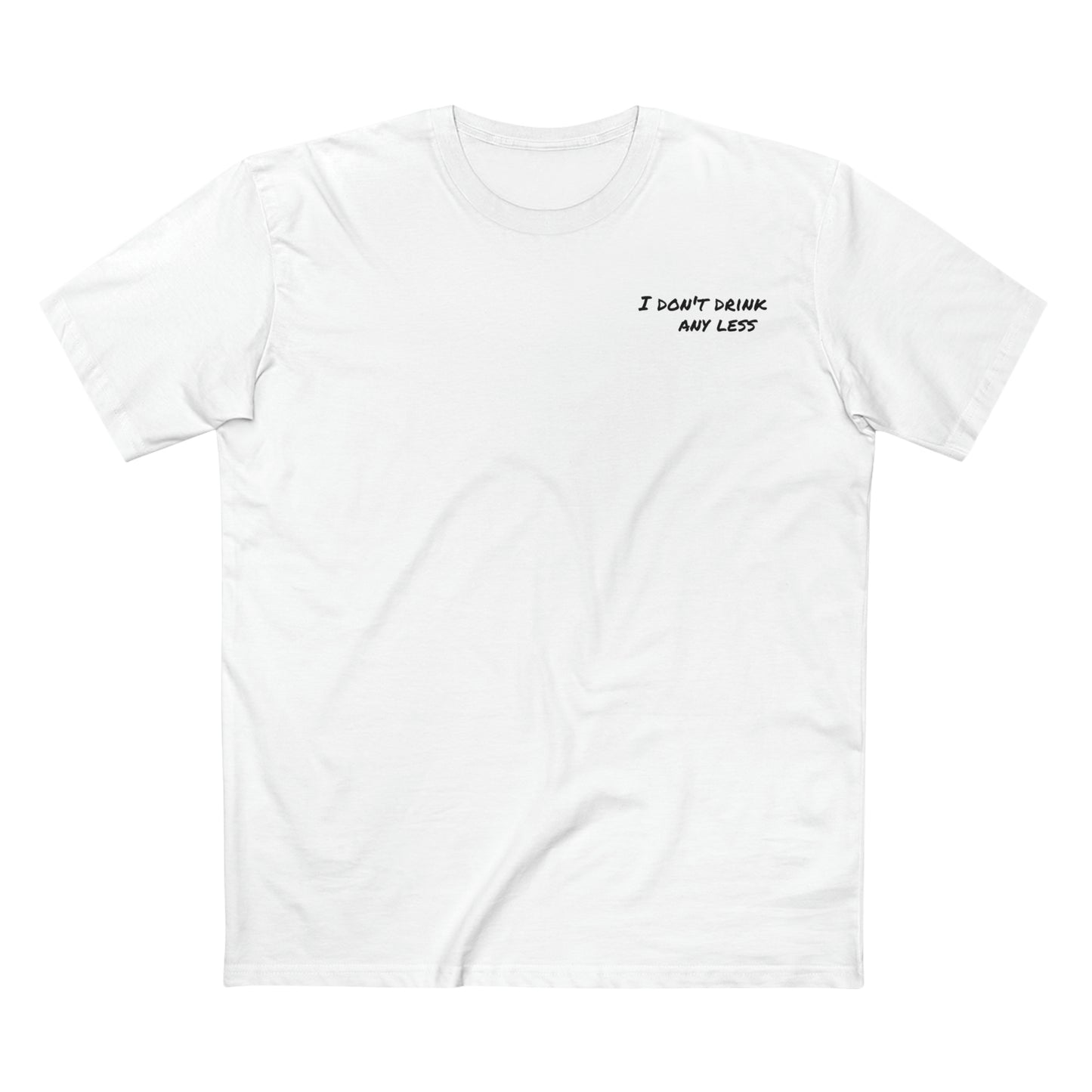 I Don't Drink Anymore Shirt (Front & Back)